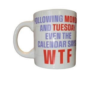 "After Mon & Tues Even The Calendar Says WTF" 18oz Coffee Mug With Novelty Pin